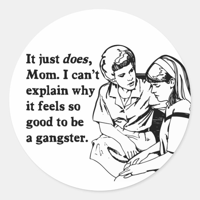 it feels good to be a gangster gangsta classic round sticker (Front)