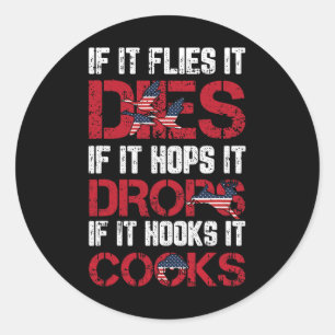 It Flies It Dies 4th Of July American Flag Hunting Classic Round Sticker