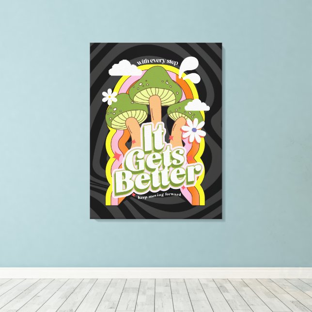 It Gets Better | Good Vibes & Groovy Feels Custom Canvas Print (Insitu(Wood Floor))
