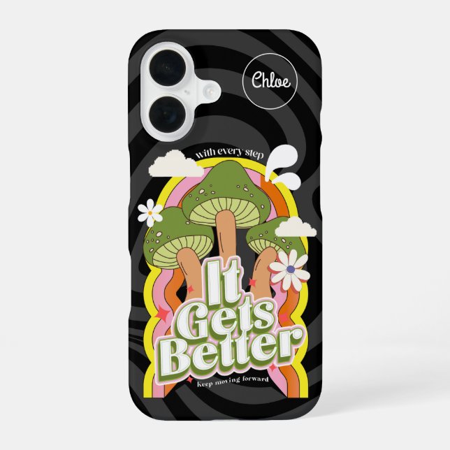 It Gets Better | Good Vibes & Groovy Feels Custom iPhone 16 Case (Back)