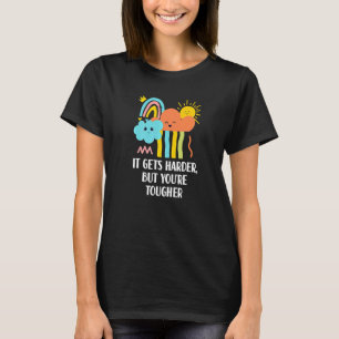 It Gets Harder Youre Tougher Inspirational Profess T-Shirt