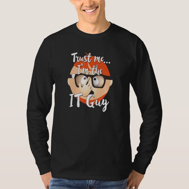 It Guy Computer Tech Technology Internet Nerd Geek T-Shirt (Front)