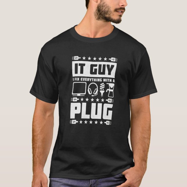 It Guy I Fix Everything With A Plug Help Desk T-Shirt (Front)