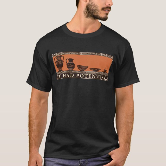 It Had Potential Funny Pottery Vase to Coaster T-Shirt (Front)