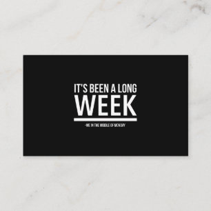 It has been a long week funny monday quotes white. business card