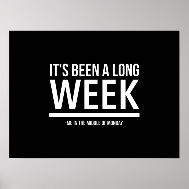 It has been a long week funny monday quotes white. poster (Front)