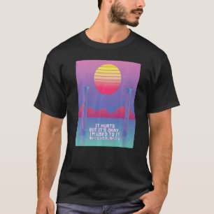 It Hurts But It's Okay I'm Used To It Goth 1 T-Shirt