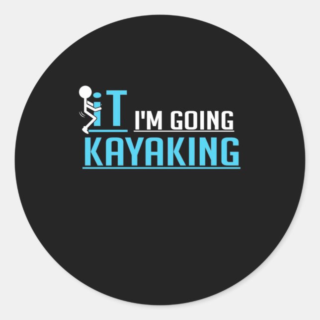 IT I Am Going Kayaking Classic Round Sticker (Front)