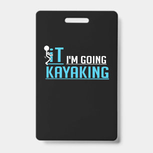 IT I Am Going Kayaking ID Badge
