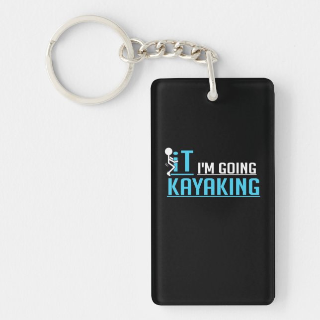 IT I Am Going Kayaking Key Ring (Front)