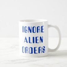 It ignores Orders Alien