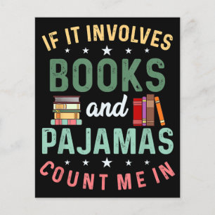 IT INVOLVES BOOKS & PAJAMAS COUNT ME IN Funny Read