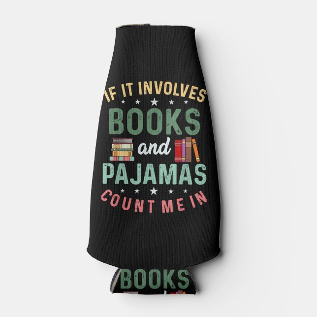 IT INVOLVES BOOKS & PAJAMAS COUNT ME IN Funny Read Bottle Cooler (Front)