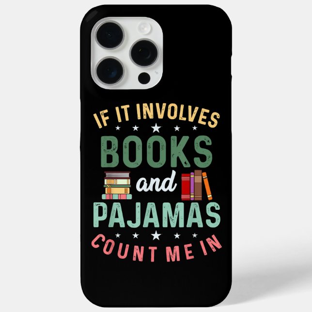 IT INVOLVES BOOKS & PAJAMAS COUNT ME IN Funny Read Case-Mate iPhone Case (Back)
