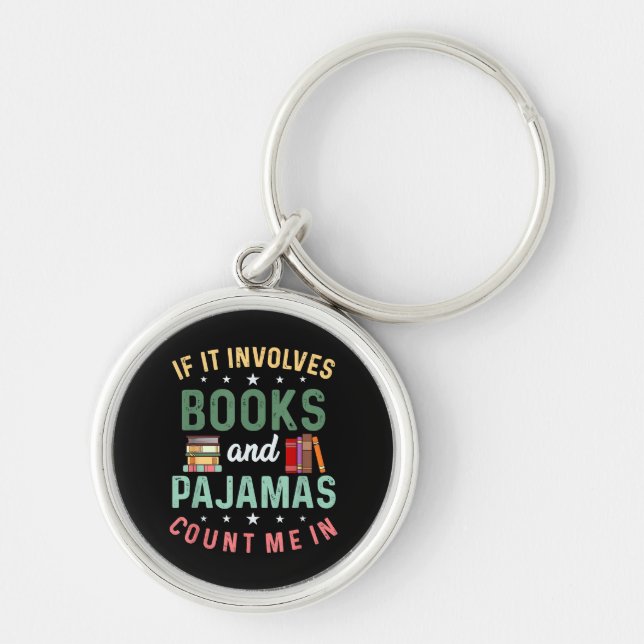 IT INVOLVES BOOKS & PAJAMAS COUNT ME IN Funny Read Key Ring (Front)