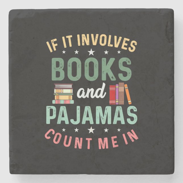 IT INVOLVES BOOKS & PAJAMAS COUNT ME IN Funny Read Stone Coaster (Front)