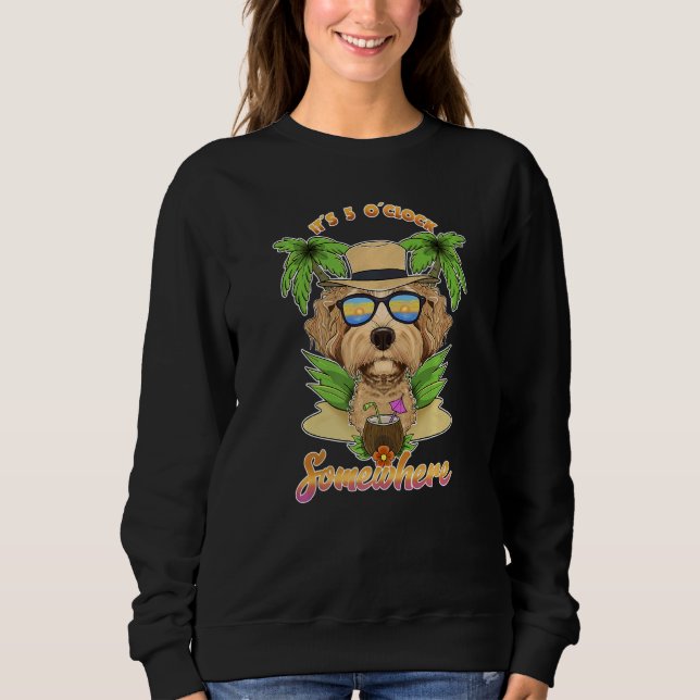 It Is 5 O´Clock Somewhere Drinking Labaradoodle   Sweatshirt (Front)