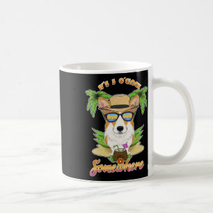 It Is 5 O´clock Somewhere Drinking Welsh Corgi  Coffee Mug