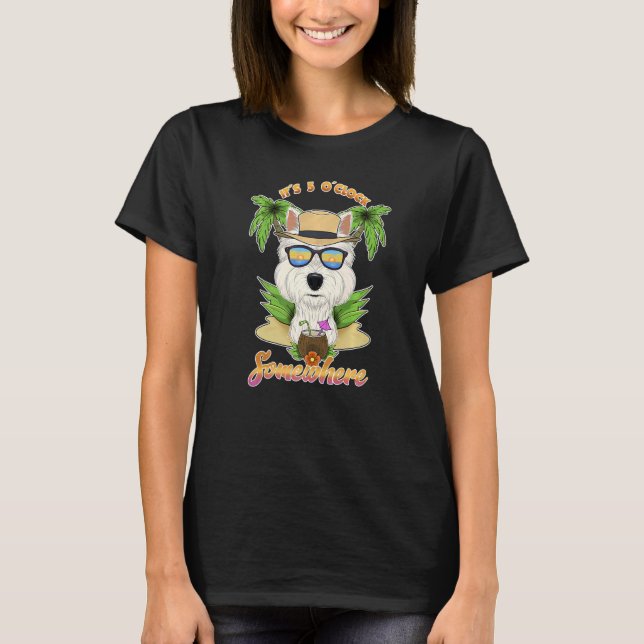 It Is 5 O´Clock Somewhere Drinking West Highland T T-Shirt (Front)