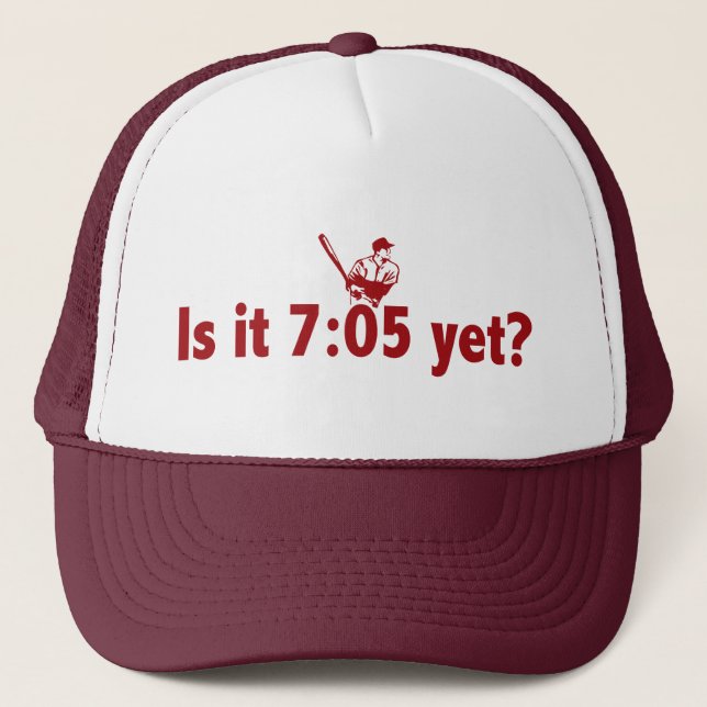 It is 7:05 Yet? (Philly Baseball) Trucker Hat (Front)
