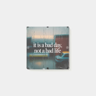 It Is A Bad Day, Not A Bad Life Post-it Notes