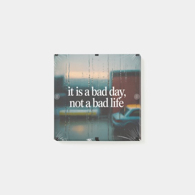 It Is A Bad Day, Not A Bad Life Post-it Notes (Front)