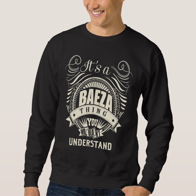 It Is A Baeza Thing You Wouldn't Understand Sweatshirt (Front)