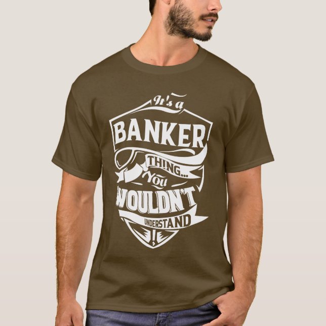 It is a BANKER thing you wouldn't understand T-Shirt (Front)