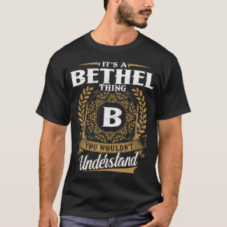 It Is A Bethel Thing You Wouldn_t Understand T-Shirt