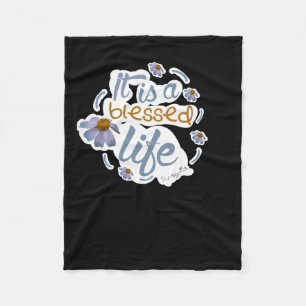 It Is A Blessed Life Ordinary Holiness Collection Fleece Blanket