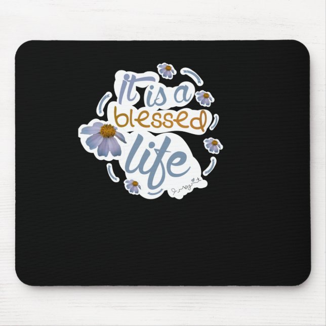 It Is A Blessed Life Ordinary Holiness Collection Mouse Pad (Front)
