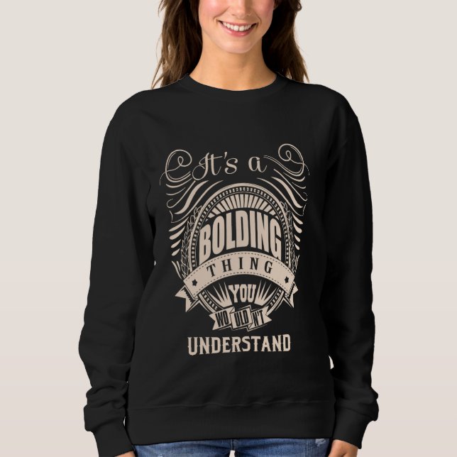 It is a BOLDING Thing Sweatshirt (Front)