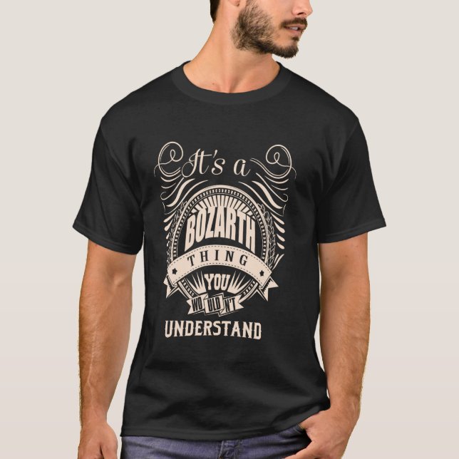 It is a BOZARTH Thing T-Shirt (Front)