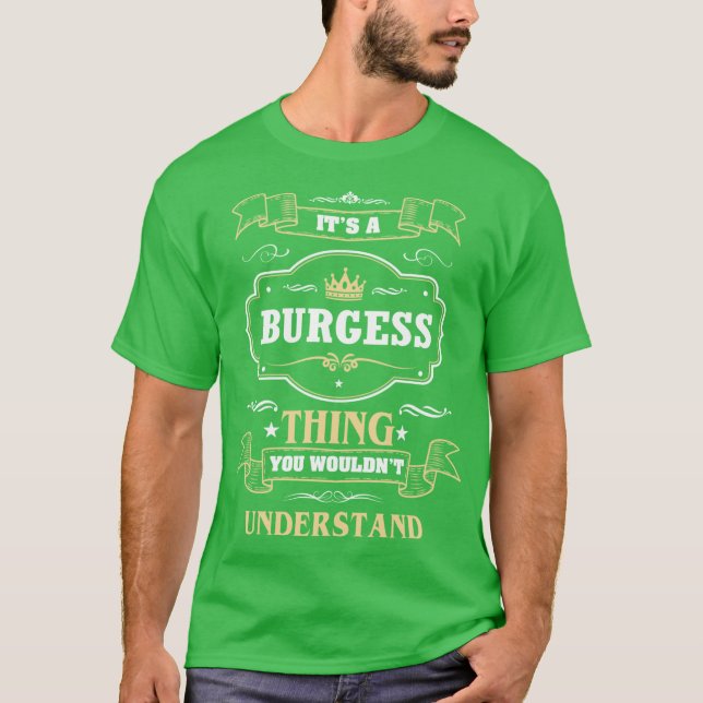 It Is A Burgesshing You Wouldnt Understand Burgess T-Shirt (Front)