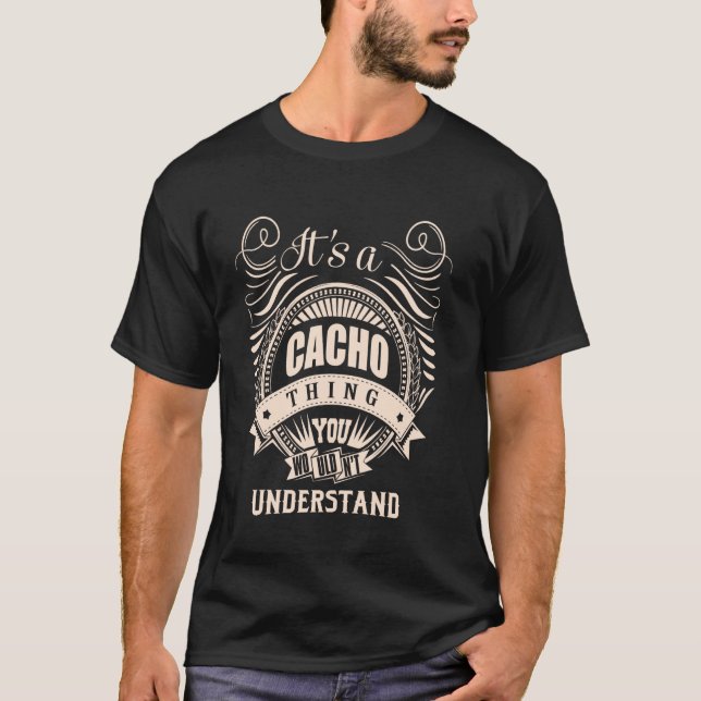 It is a CACHO thing Gifts T-Shirt (Front)