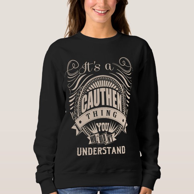 It is a CAUTHEN Thing Gifts Sweatshirt (Front)