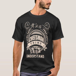 It is a CHEESMAN thing Gifts T-Shirt