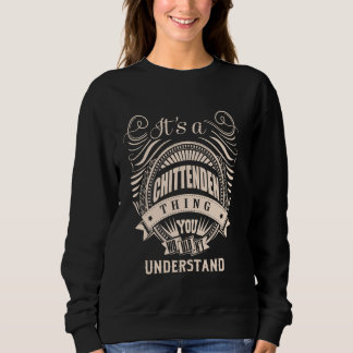It is a CHITTENDEN thing Gifts Sweatshirt