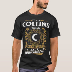 It Is A Collins Thing You Wouldn_t Understand  T-Shirt