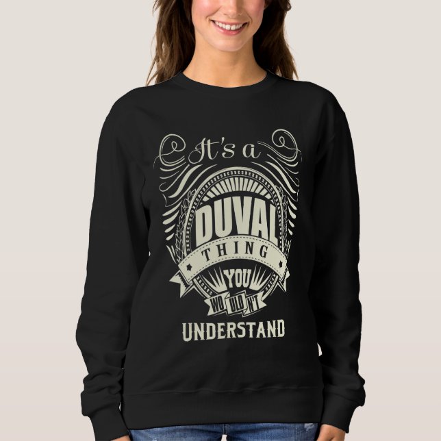 It Is A Duval Thing You Wouldn't Understand Sweatshirt (Front)
