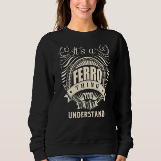 It Is A Ferro Thing You Wouldn't Understand   Sweatshirt