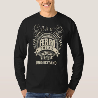 It Is A Ferro Thing You Wouldn't Understand   T-Shirt