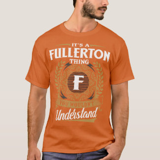 It Is A Fullertonhing You Wouldnt Understand retro T-Shirt