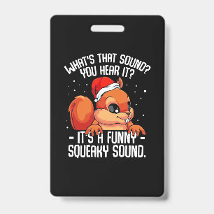 It Is A Funny Squeaky Sound ID Badge