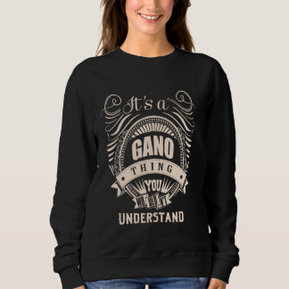 It is a GANO thing Gifts Sweatshirt