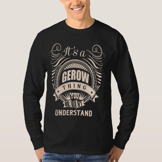 It is a GEROW thing Gifts T-Shirt (Front)