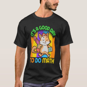 It is a good day to do math with cat pupil school T-Shirt