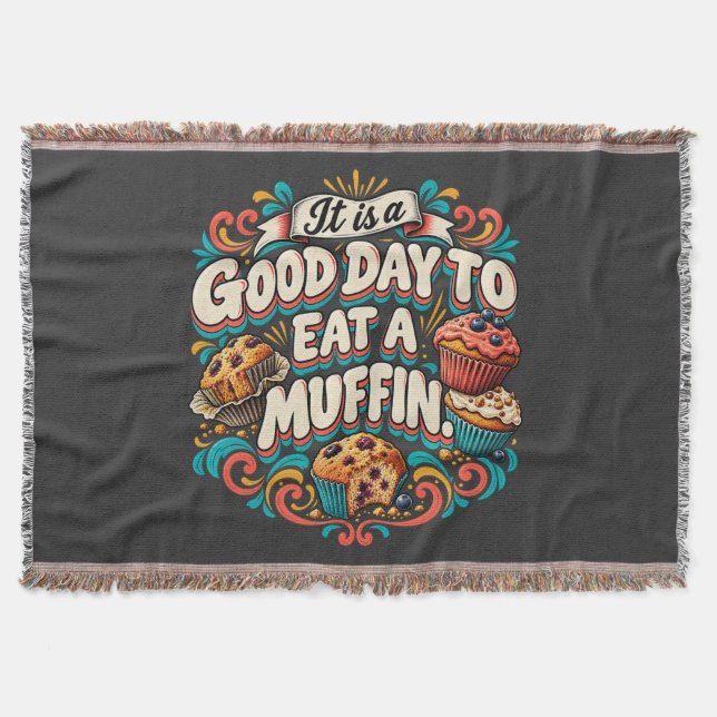 It Is a Good Day to Eat a Muffin Throw Blanket (Front)