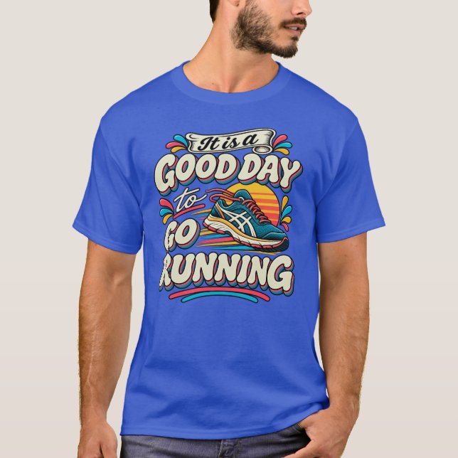 It Is a Good Day to Go Running T-Shirt (Front)