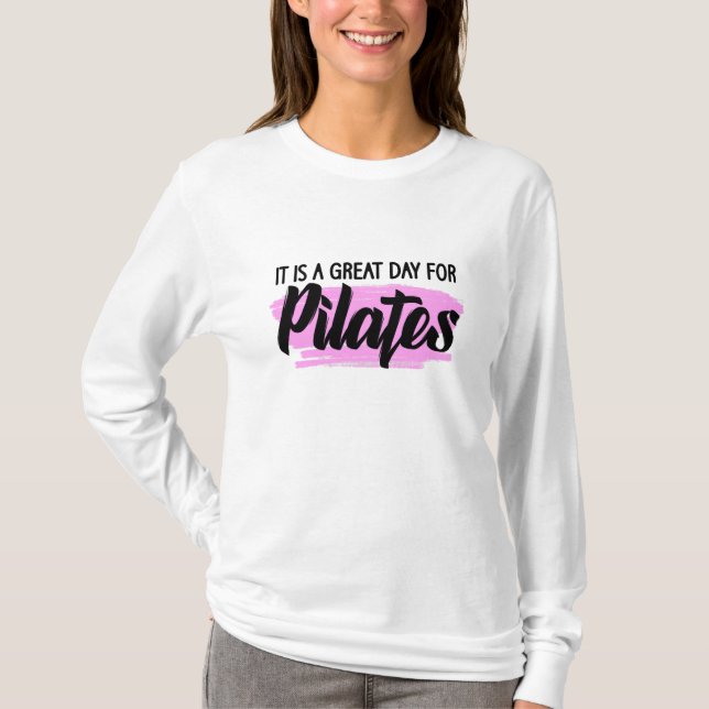 it is a great day for pilates T-Shirt (Front)